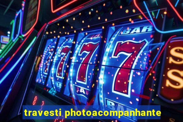 travesti photoacompanhante