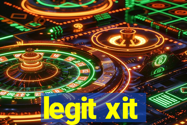 legit xit