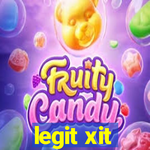 legit xit