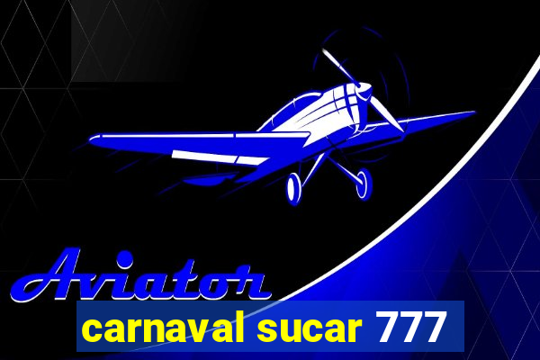 carnaval sucar 777