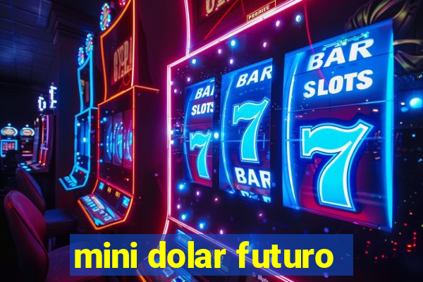 mini dolar futuro