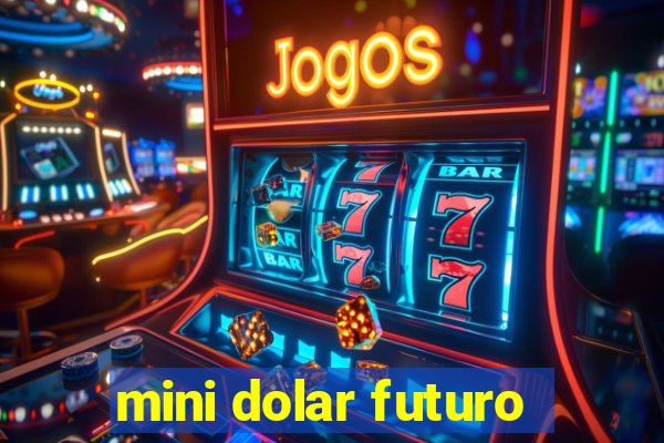 mini dolar futuro