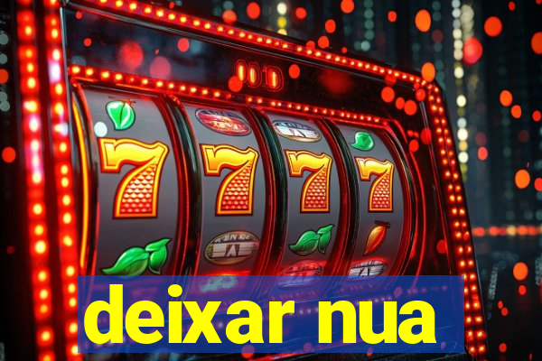 deixar nua