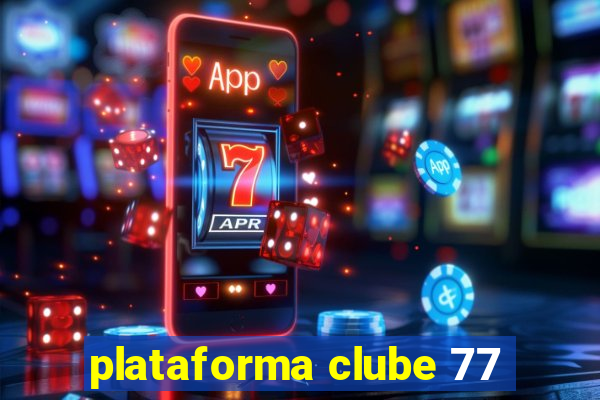 plataforma clube 77