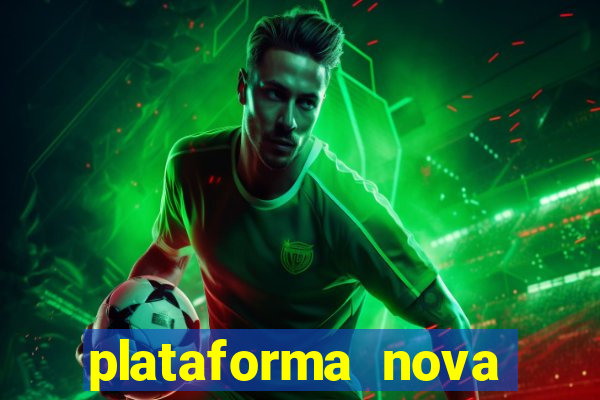plataforma nova pagando bem