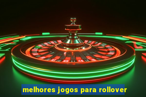 melhores jogos para rollover