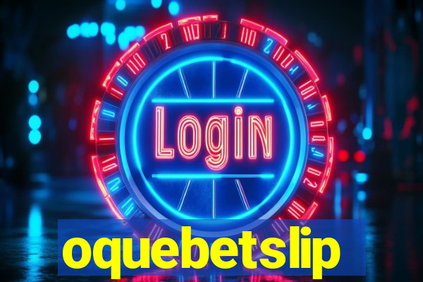 oquebetslip