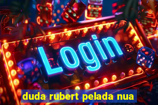 duda rubert pelada nua