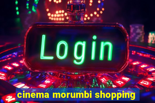 cinema morumbi shopping