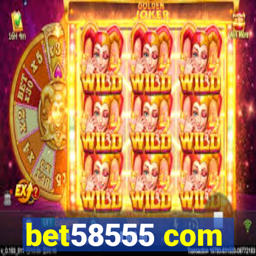 bet58555 com