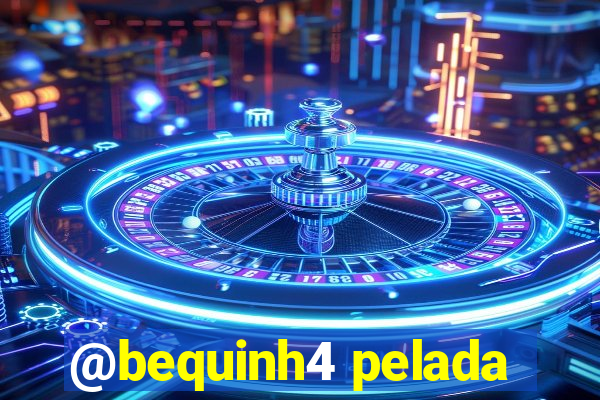 @bequinh4 pelada