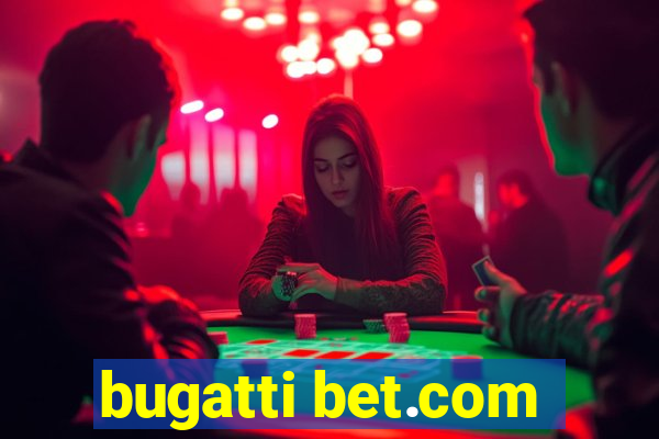 bugatti bet.com