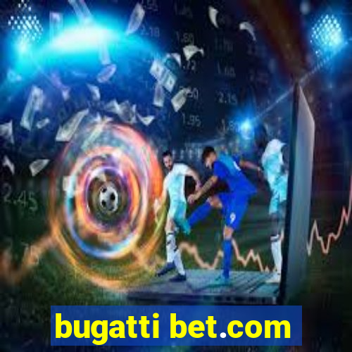 bugatti bet.com