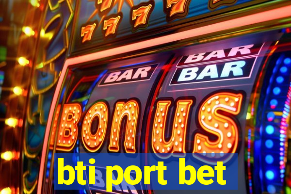 bti port bet