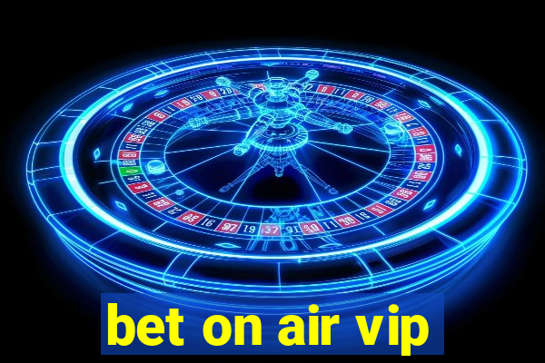 bet on air vip