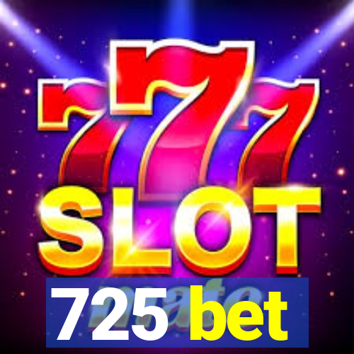 725 bet