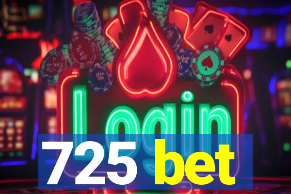 725 bet