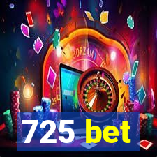 725 bet