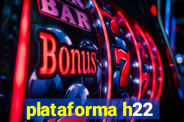 plataforma h22