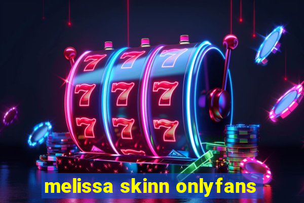 melissa skinn onlyfans