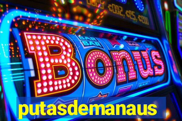 putasdemanaus