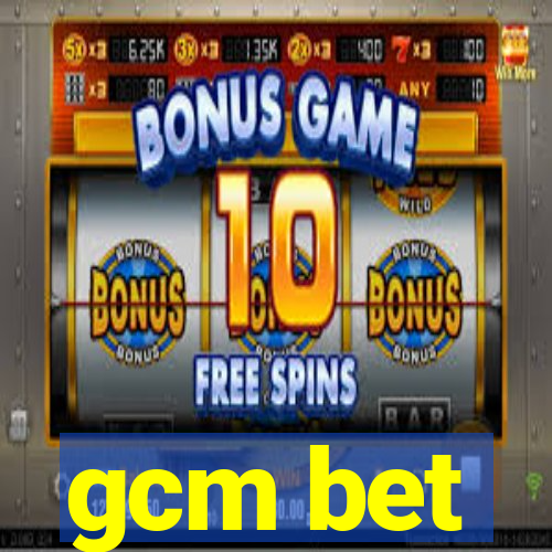 gcm bet