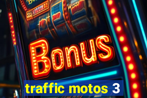 traffic motos 3