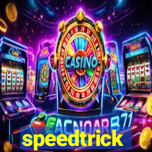 speedtrick