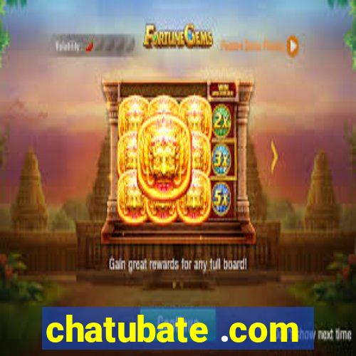 chatubate .com