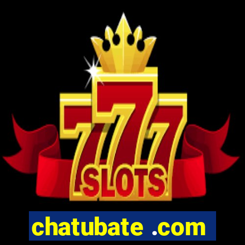 chatubate .com