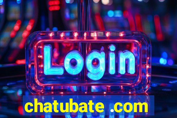 chatubate .com