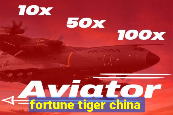 fortune tiger china