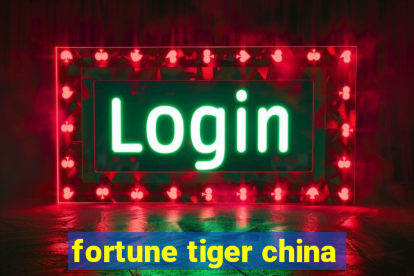 fortune tiger china