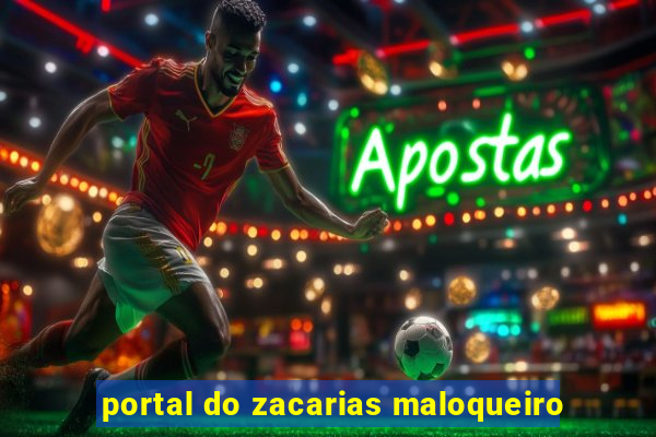 portal do zacarias maloqueiro