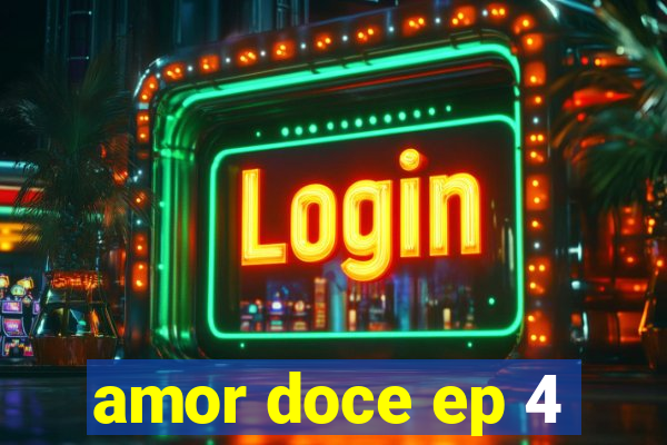 amor doce ep 4