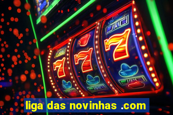 liga das novinhas .com
