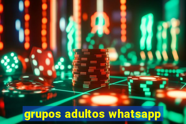 grupos adultos whatsapp
