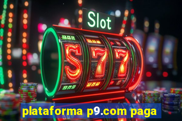 plataforma p9.com paga