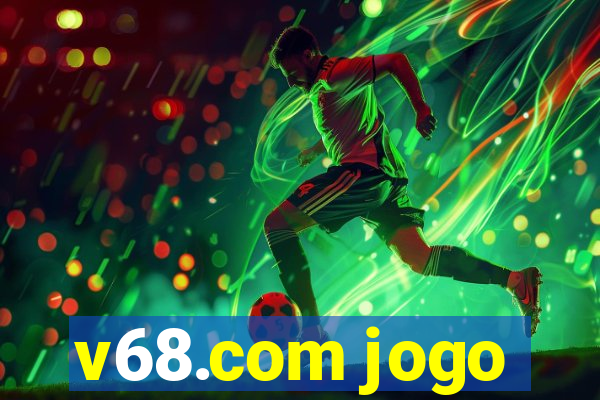 v68.com jogo