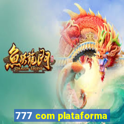 777 com plataforma