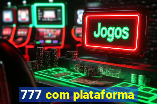 777 com plataforma