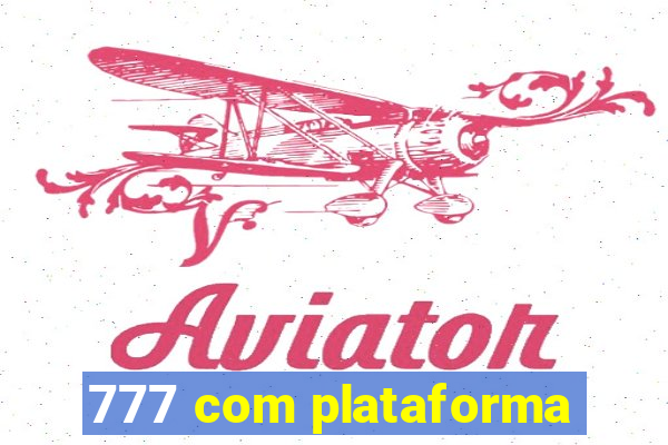 777 com plataforma