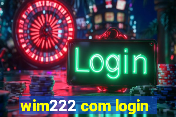 wim222 com login