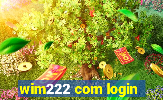 wim222 com login