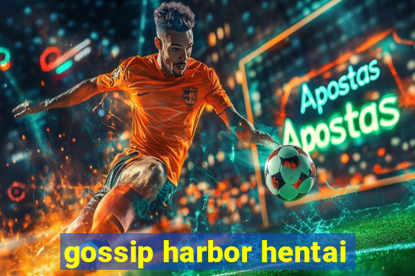 gossip harbor hentai