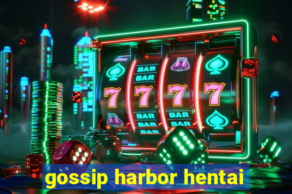 gossip harbor hentai