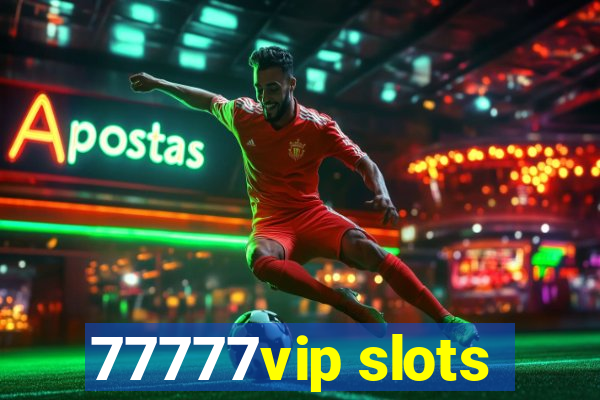 77777vip slots