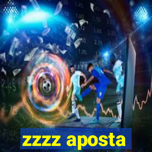 zzzz aposta