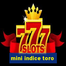 mini indice toro