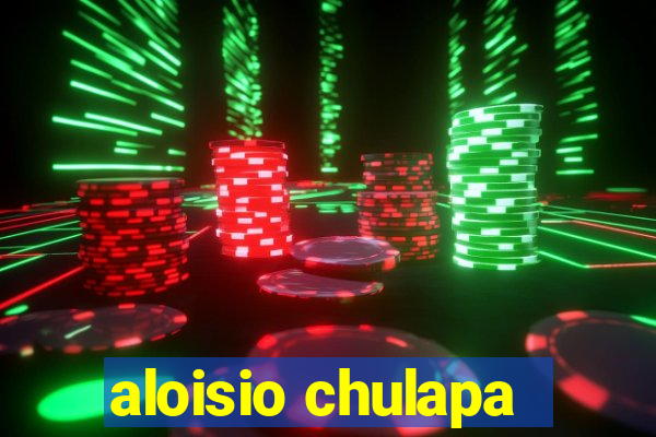 aloisio chulapa